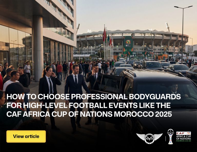 How to choose professional bodyguards for high-level football events like the CAF Africa Cup of Nations Morocco 2025